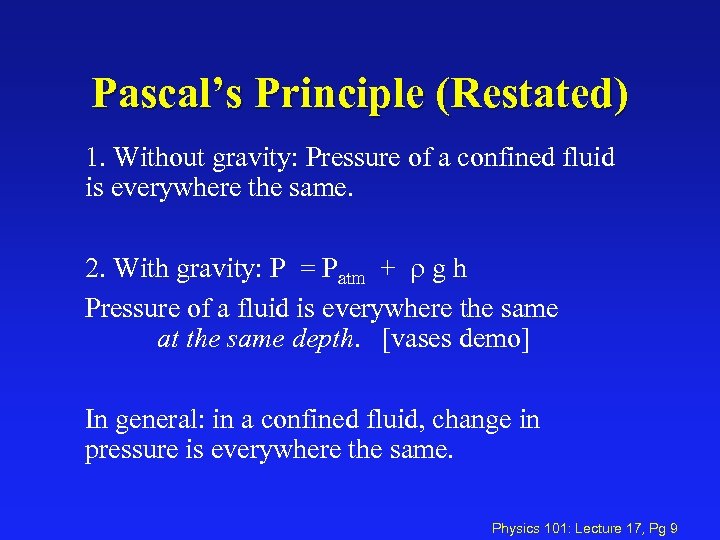 Pascal’s Principle (Restated) 1. Without gravity: Pressure of a confined fluid is everywhere the