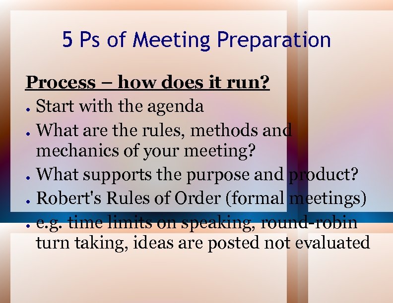 5 Ps of Meeting Preparation Process – how does it run? ● Start with