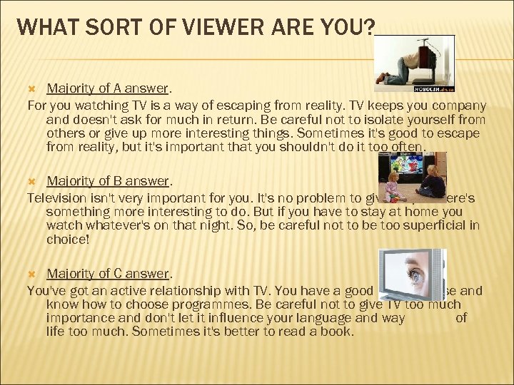 WHAT SORT OF VIEWER ARE YOU? Majority of A answer. For you watching TV