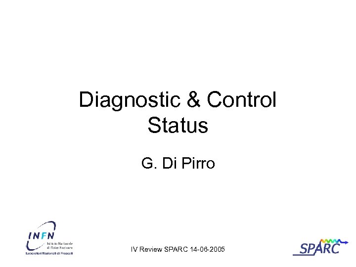 Diagnostic & Control Status G. Di Pirro IV Review SPARC 14 -06 -2005 