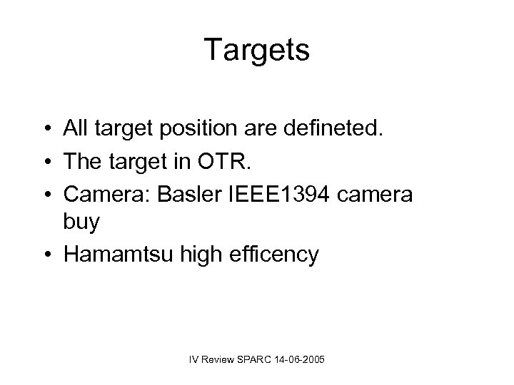 Targets • All target position are defineted. • The target in OTR. • Camera: