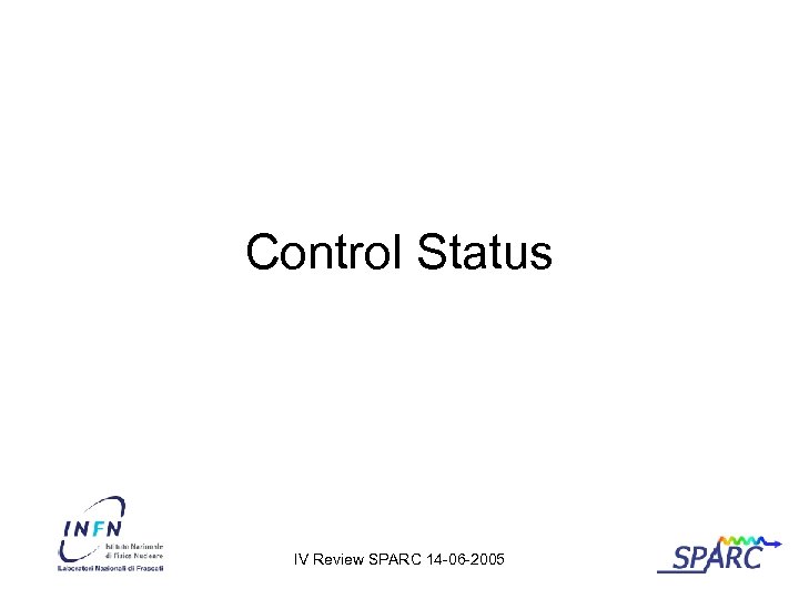 Control Status IV Review SPARC 14 -06 -2005 