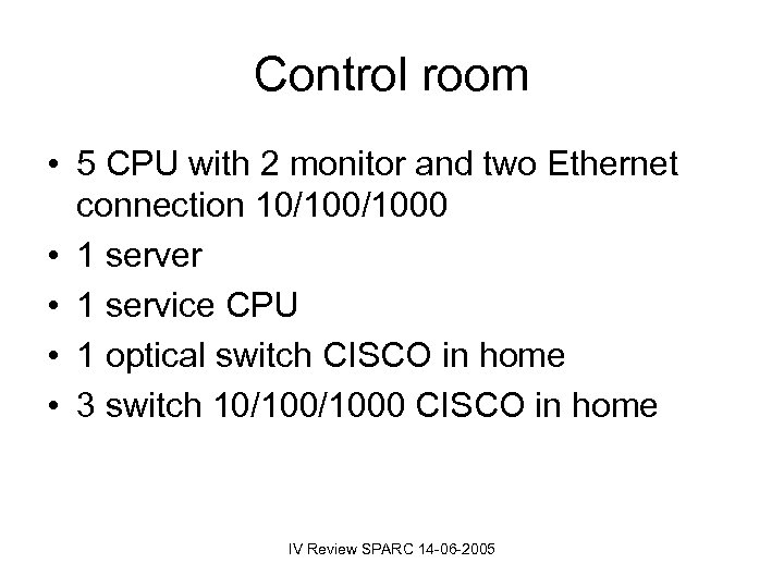 Control room • 5 CPU with 2 monitor and two Ethernet connection 10/1000 •