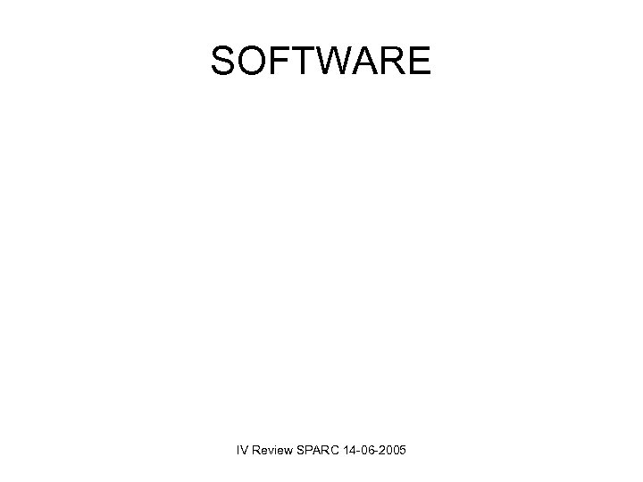 SOFTWARE IV Review SPARC 14 -06 -2005 