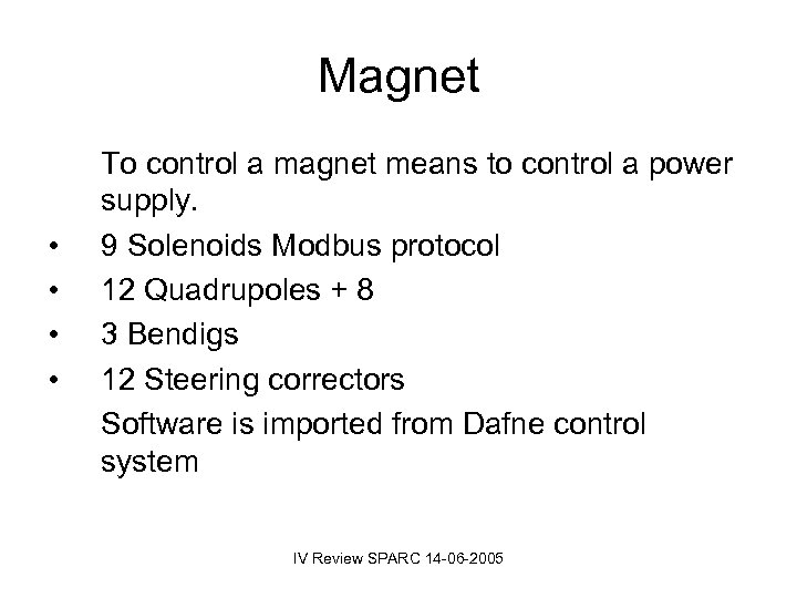 Magnet • • To control a magnet means to control a power supply. 9