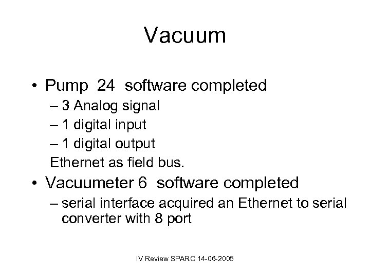 Vacuum • Pump 24 software completed – 3 Analog signal – 1 digital input