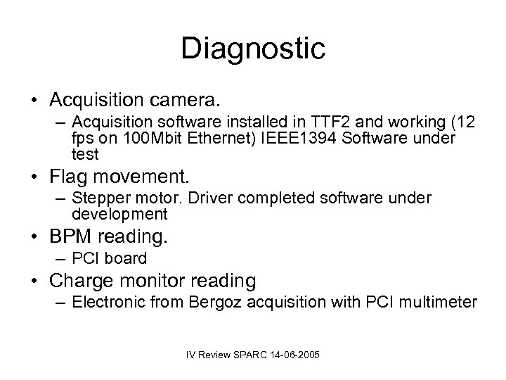 Diagnostic • Acquisition camera. – Acquisition software installed in TTF 2 and working (12