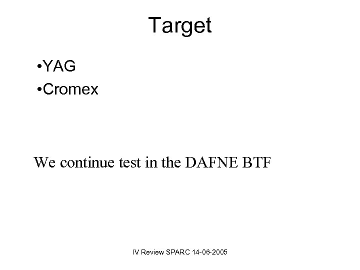 Target • YAG • Cromex We continue test in the DAFNE BTF IV Review