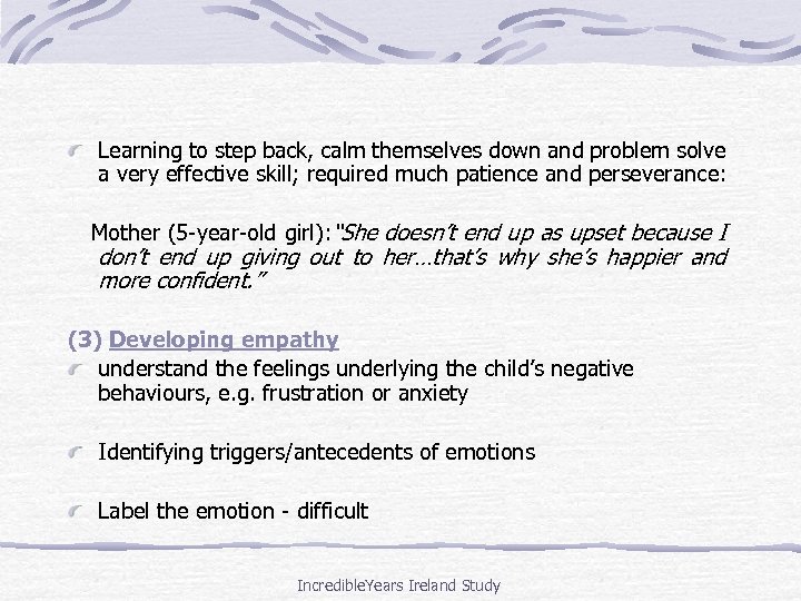 Learning to step back, calm themselves down and problem solve a very effective skill;