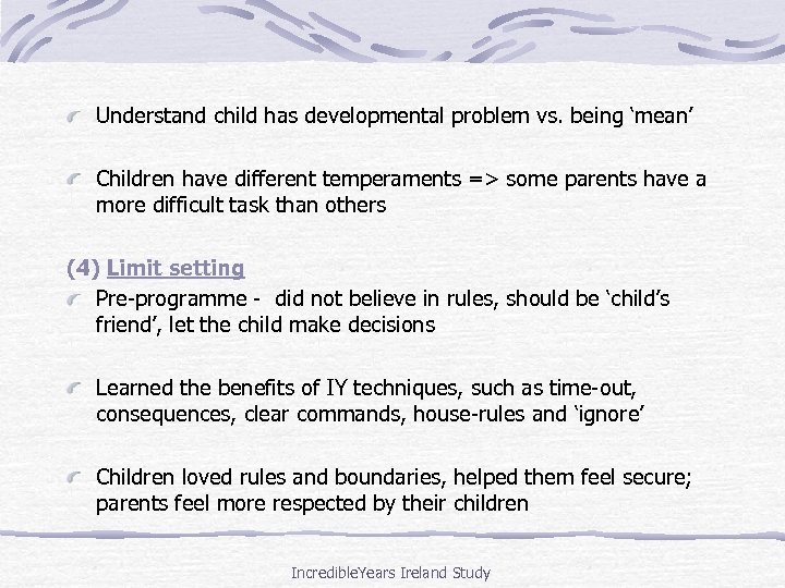 Understand child has developmental problem vs. being ‘mean’ Children have different temperaments => some