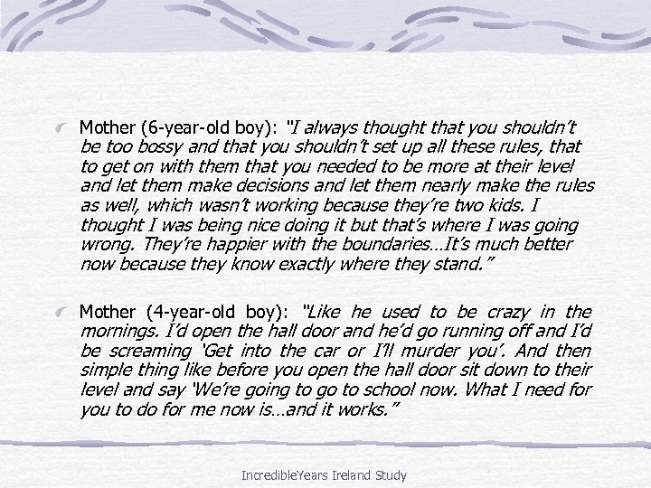 Mother (6 -year-old boy): “I always thought that you shouldn’t be too bossy and