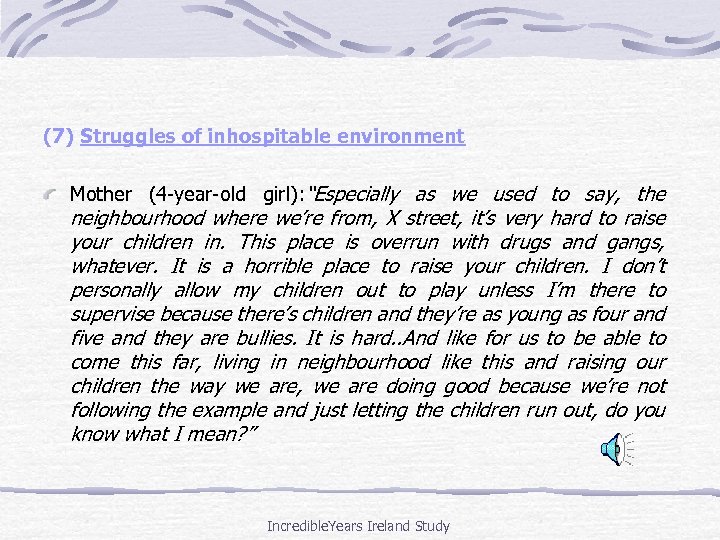 (7) Struggles of inhospitable environment Mother (4 -year-old girl): “Especially as we used to