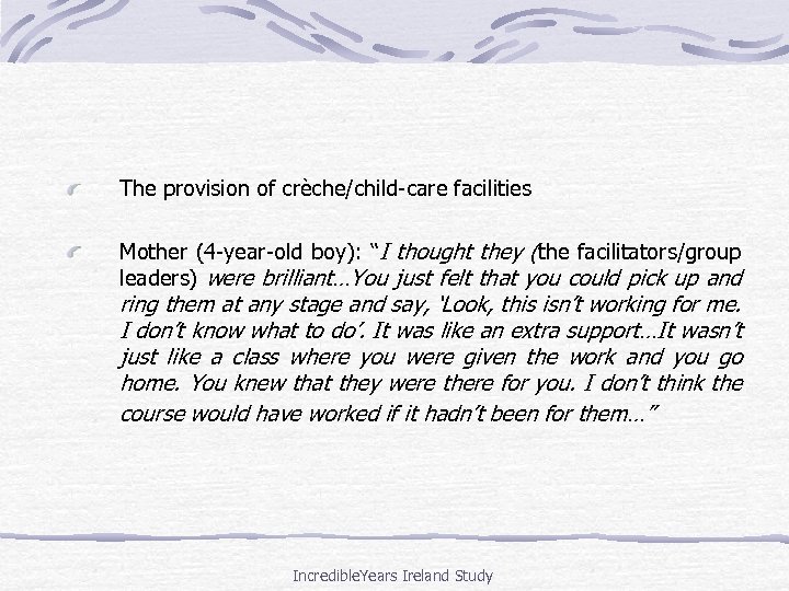 The provision of crèche/child-care facilities Mother (4 -year-old boy): “I thought they (the facilitators/group