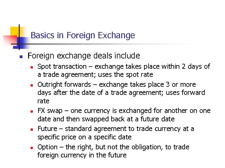 Basics in Foreign Exchange n Foreign exchange deals include n n n Spot transaction