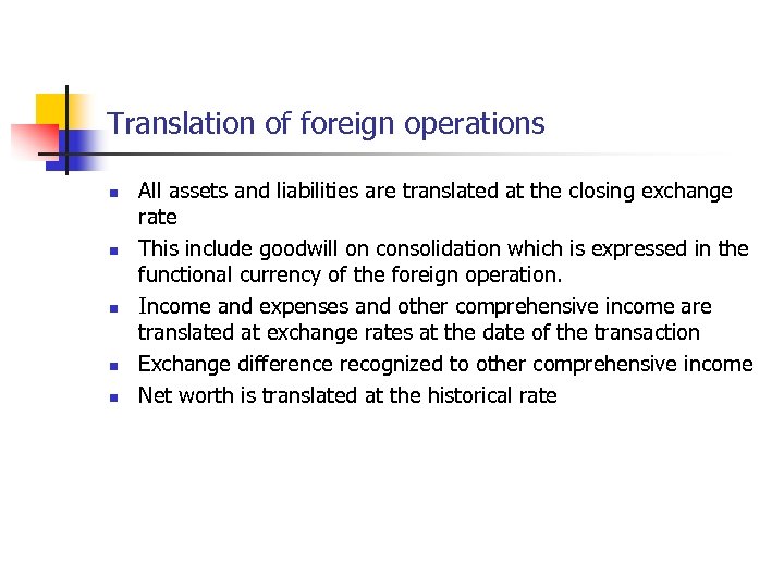 Translation of foreign operations n n n All assets and liabilities are translated at