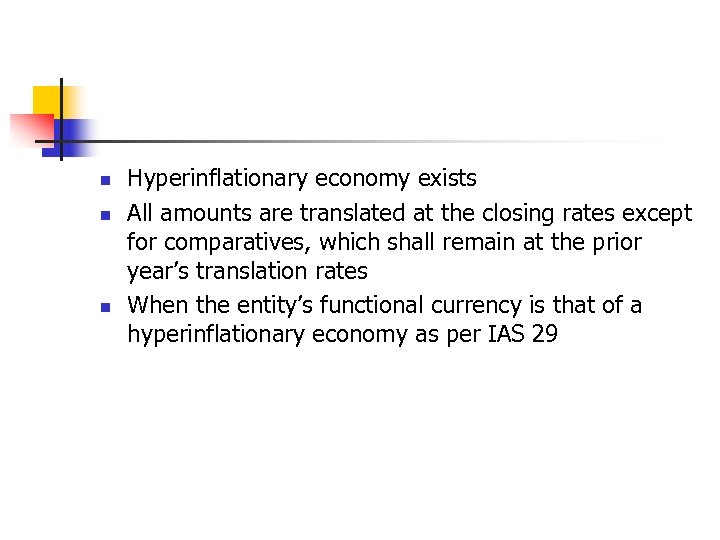 n n n Hyperinflationary economy exists All amounts are translated at the closing rates