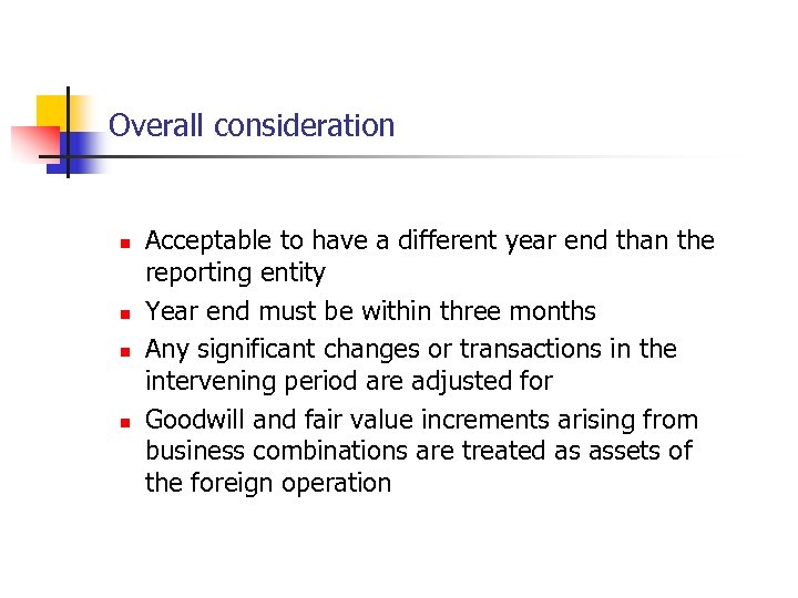 Overall consideration n n Acceptable to have a different year end than the reporting