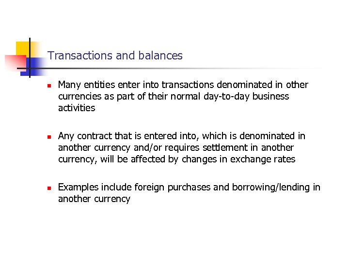 Transactions and balances n n n Many entities enter into transactions denominated in other