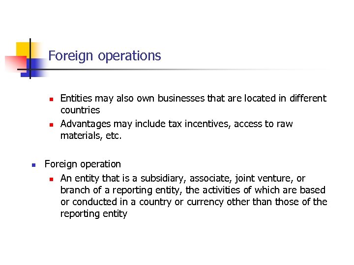 Foreign operations n n n Entities may also own businesses that are located in