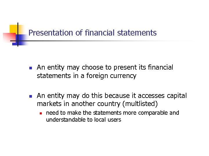 Presentation of financial statements n n An entity may choose to present its financial