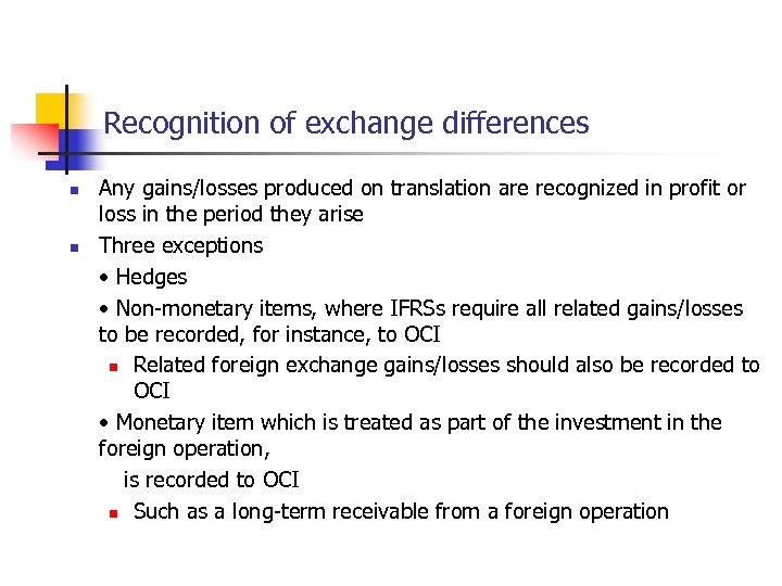 Recognition of exchange differences n n Any gains/losses produced on translation are recognized in