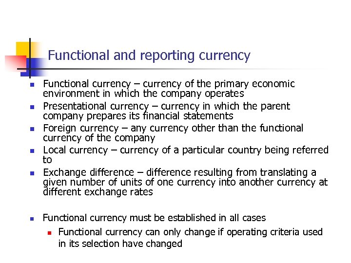 Functional and reporting currency n n n Functional currency – currency of the primary