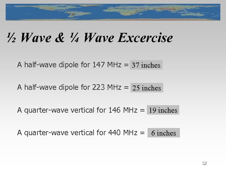 ½ Wave & ¼ Wave Excercise A half-wave dipole for 147 MHz = ?