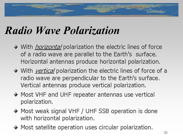 Radio Wave Polarization With horizontal polarization the electric lines of force of a radio