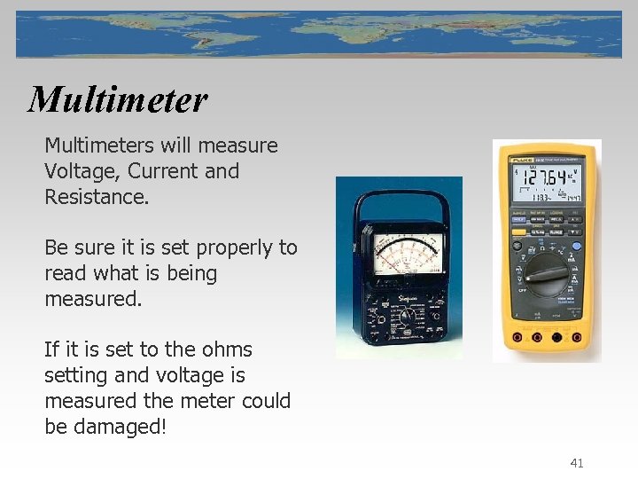 Multimeters will measure Voltage, Current and Resistance. Be sure it is set properly to