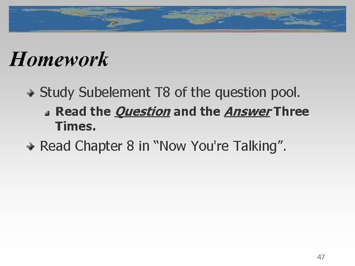 Homework Study Subelement T 8 of the question pool. Read the Question and the