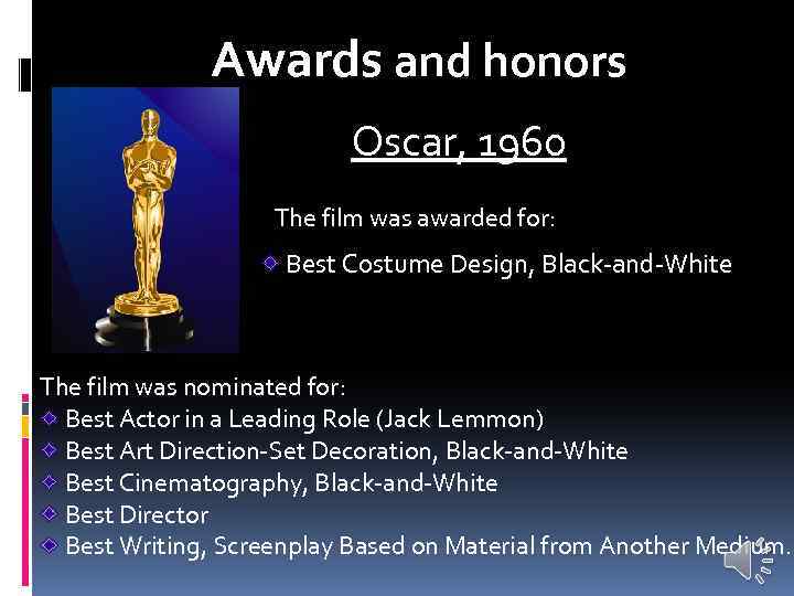 Awards and honors Oscar, 1960 The film was awarded for: Best Costume Design, Black-and-White