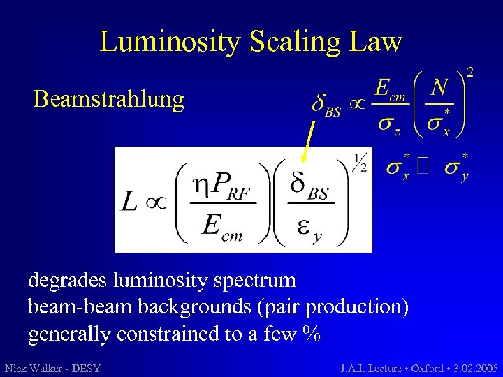 Luminosity Scaling Law Beamstrahlung degrades luminosity spectrum beam-beam backgrounds (pair production) generally constrained to