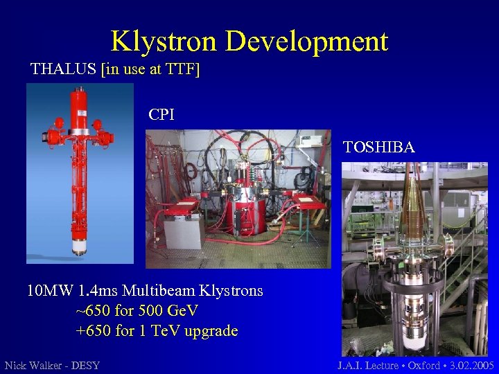 Klystron Development THALUS [in use at TTF] CPI TOSHIBA 10 MW 1. 4 ms