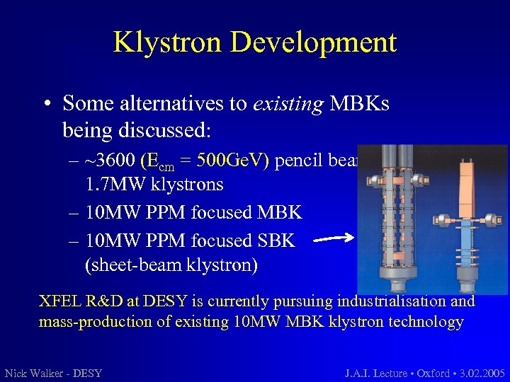 Klystron Development • Some alternatives to existing MBKs being discussed: – ~3600 (Ecm =