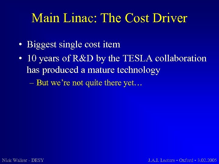 Main Linac: The Cost Driver • Biggest single cost item • 10 years of