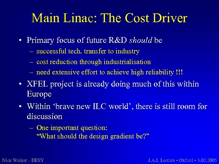 Main Linac: The Cost Driver • Primary focus of future R&D should be –