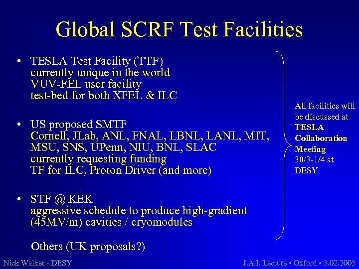 Global SCRF Test Facilities • TESLA Test Facility (TTF) currently unique in the world