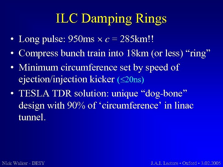 ILC Damping Rings • Long pulse: 950 ms c = 285 km!! • Compress