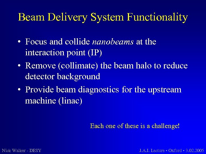 Beam Delivery System Functionality • Focus and collide nanobeams at the interaction point (IP)