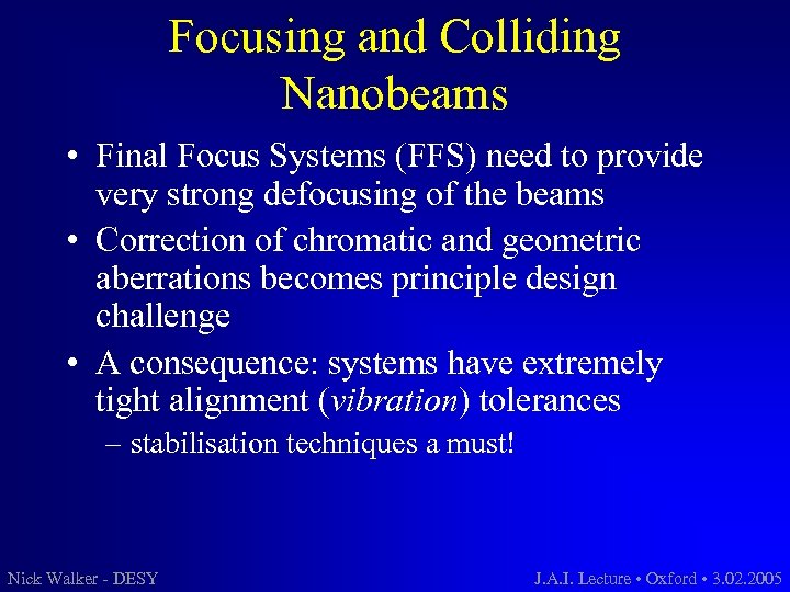 Focusing and Colliding Nanobeams • Final Focus Systems (FFS) need to provide very strong