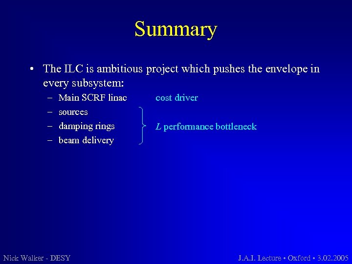 Summary • The ILC is ambitious project which pushes the envelope in every subsystem: