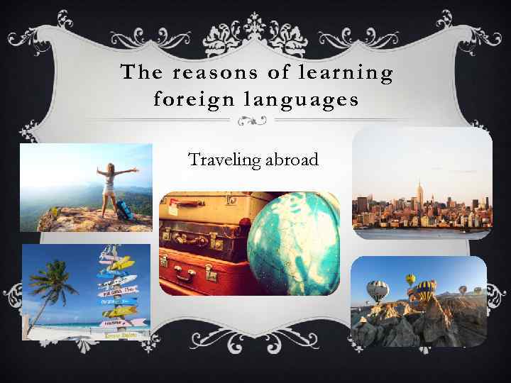 The reasons of learning foreign languages Traveling abroad 