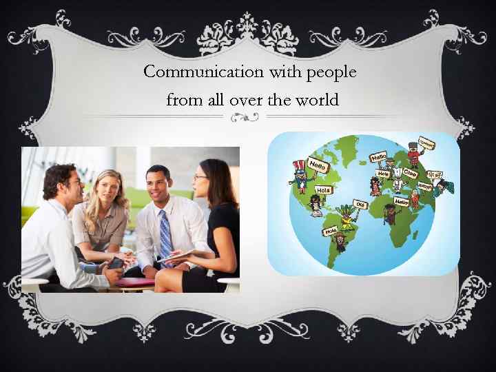 Communication with people from all over the world 