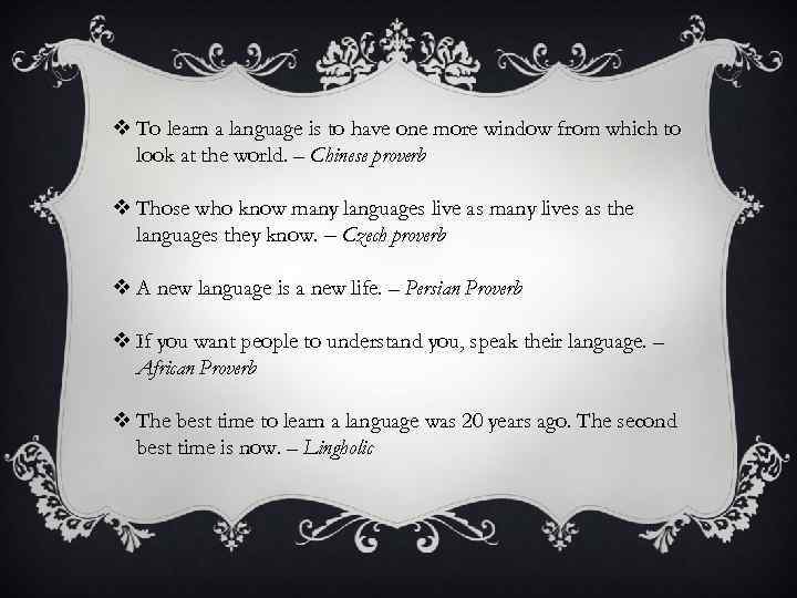 v To learn a language is to have one more window from which to