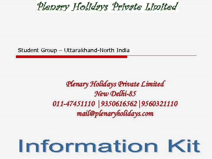 Student Group – Uttarakhand-North India Plenary Holidays Private Limited New Delhi-85 011 -47451110 |9350616562|9560321110