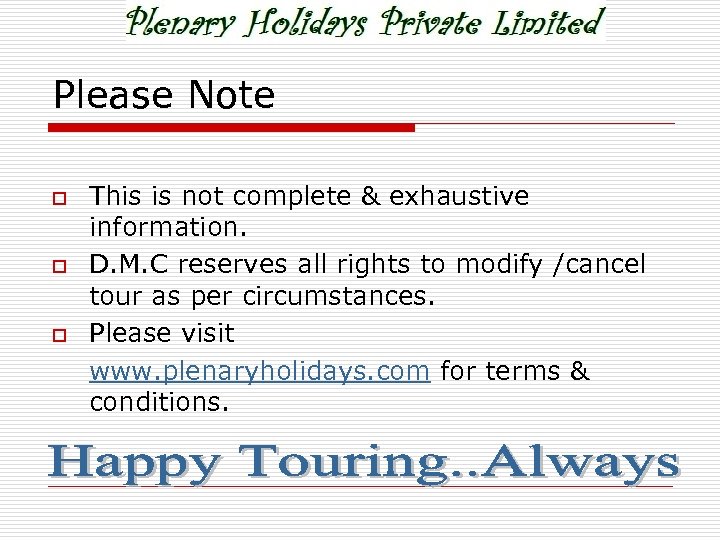 Please Note o o o This is not complete & exhaustive information. D. M.