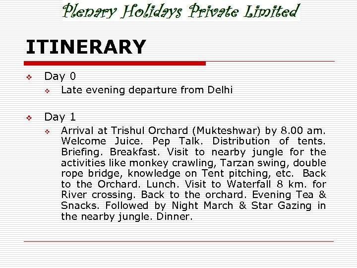 ITINERARY v Day 0 v v Late evening departure from Delhi Day 1 v