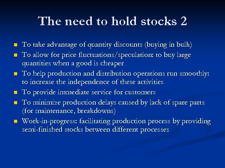 The need to hold stocks 2 n n n To take advantage of quantity