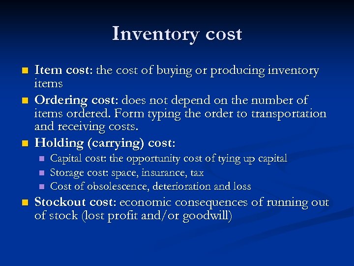 Inventory cost n n n Item cost: the cost of buying or producing inventory