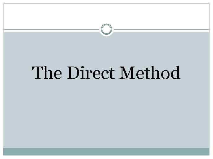 The Direct Method 